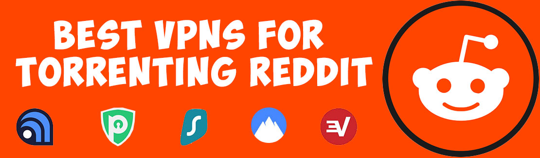 Best VPNs for Torrenting Reddit
